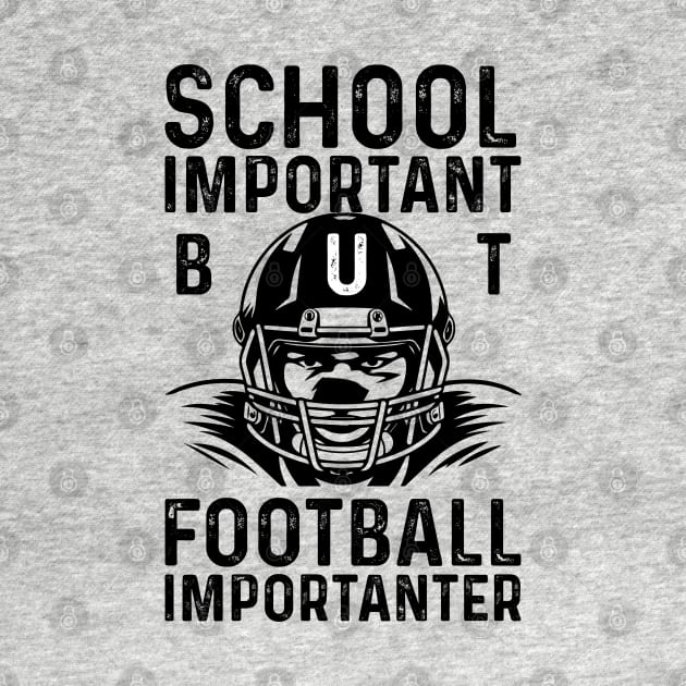 SCHOOL IS IMPORTANT BUT FOOTBALL IS IMPORTANTER by click2print